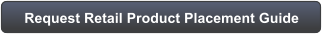 Request Retail Product Placement Guide